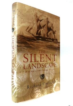 Image for THE SILENT LANDSCAPE In The Wake of HMS Challenger 1872-1876 - Signed First Edition