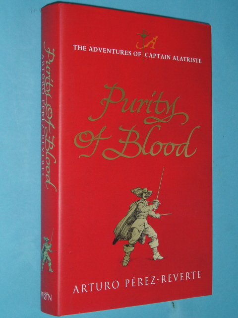 Purity of Blood: The adventures of Captain Alatriste ++ FIRST EDITION ++ Image for Purity of Blood: The adventures of Captain Alatriste ++ FIRST EDITION ++